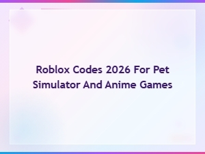 Roblox Codes 2026 for Pet Simulator and Anime Games - Free Rewards & Items